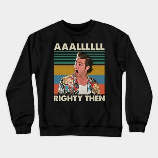 Aaalll Righty Then Retro Vintage Crewneck Sweatshirt